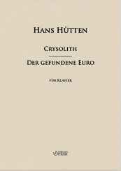 Hans Hütten, Chrysolith/ Der gefundene Euro, für Klavier 