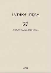 Frithjof Eydam: 27 - für Kontrabass und Orgel 