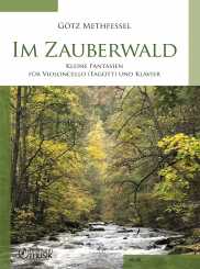 Götz Methfessel: IM ZAUBERWALD Kleine Fantasien für Violoncello oder Fagott und Klavier 