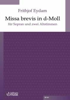 Frithjof Eydam, Missa brevis in d-Moll für Sopran und 2 Altstimmen 